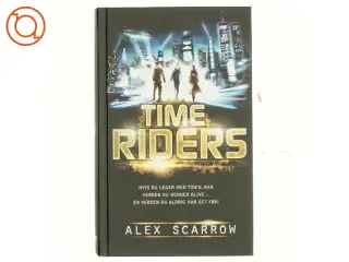 Time Riders af Alex Scarrow (Bog)