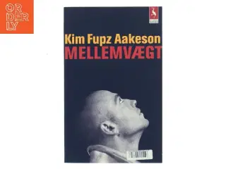 Mellemvægt : roman af Kim Fupz Aakeson (Bog)