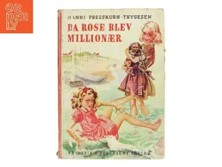 Da Rose Blev Millionær bog fra Frederik E. Petersens Forlag af Nanni Presskorn Thygesen (Bog)