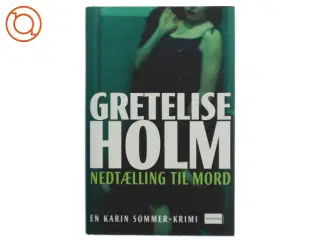 Nedtælling til mord af Gretelise Holm (f. 1946) (Bog)