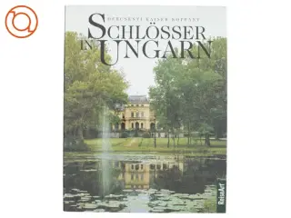 Schlsser in Ungarn af Bal&#225;zs Dercsényi, Otto Kaiser, Tibor Kopp&#225;ny (Bog)
