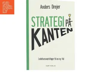 Strategi på kanten : ledelsesværktøjer til en ny tid af Anders Drejer (Bog)