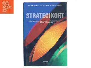Strategikort : balanced scorecard som strategiværktøj : danske erfaringer (Bog)