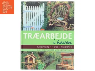 Træarbejde i haven : inspiration, teknik, materialer af Alan Bridgewater (Bog)