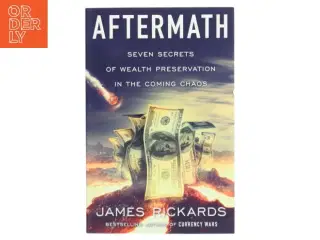 &#39;Aftermath: seven secrets of wealth preservation in the coming chaos&#39; af James Rickards (bog)