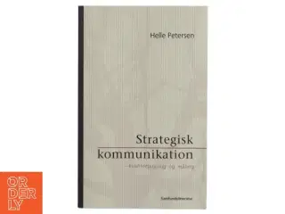 Strategisk kommunikation : kvalitetsstyring og måling af Helle Petersen (f. 1971-04-20) (Bog)