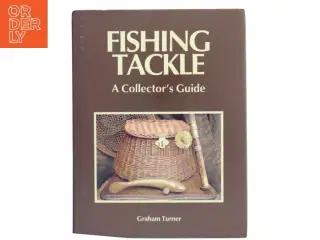 Fishing tackle : a collector&#39;s guide af Graham Turner (1934-) (Bog)