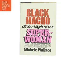 Black Macho & the Myth of the Superwoman af Michele Wallace (Bog)
