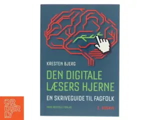 Den digitale læsers hjerne : en skriveguide til fagfolk af Kresten Bjerg (f. 1969-12-12) (Bog)