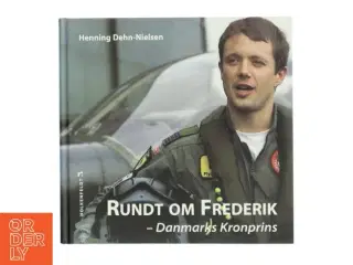 Rundt om Frederik : Danmarks kronprins af Henning Dehn-Nielsen (Bog)