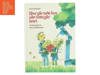 Hvor går man hen når man går bort af Aage Brandt (Bog)