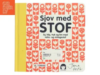 Sjov med stof : sy, klip, tryk og lim med retro- og vintagestof af Jane Foster (f. 1970) (Bog)