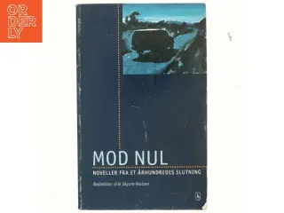 Mod nul : noveller fra et århundredes slutning af Erik Skyum-Nielsen (Bog)