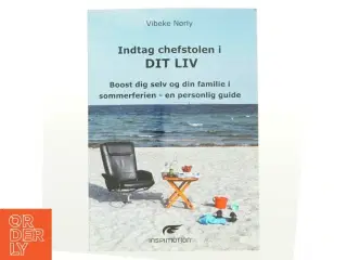 Indtag chefstolen i dit liv : boost dig selv og din familie i sommerferien - en personlig guide af Vibeke Nørly (Bog)