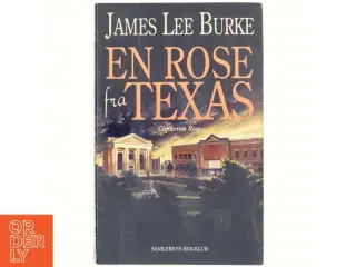 En rose fra Texas af James Lee Burke (Bog)
