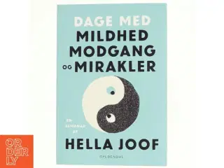 Dage med mildhed, modgang & mirakler : en almanak af Hella Joof (Bog)