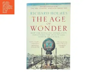 The age of wonder : how the romantic generation discovered the beauty and terror of science af Richard Holmes (f. 1945) (Bog)