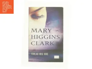 Forlad mig ikke af Mary Higgins Clark (Bog)