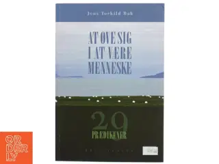 At øve sig i at være menneske : 29 prædikener af Jens Torkild Bak (Bog)