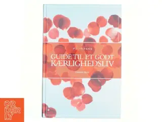 Guide til et godt kærlighedsliv af Christine Byriel (Bog)