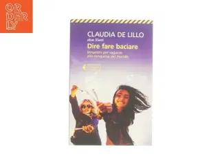 Dire fare baciare af Claudia de Lillo (bog)