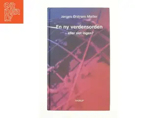 En ny verdensorden - eller slet ingen? af J. Ørstrøm Møller (Bog)