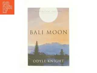 Bali Moon : a Spiritual Odyssey af Odyle Knight (Bog)