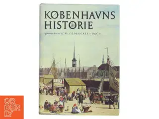 Københavns historie gennem 800 år af Sven Cedergreen Bech (Bog)