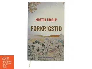 Førkrigstid af Kirsten Thorup (Bog)