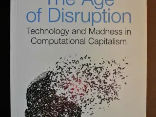 the age of disruption - technology and madness in 