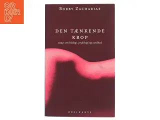 Psykologi - Den tænkende krop : essays om biologi, psykologi og sundhed af Bobby Zachariae (Bog)