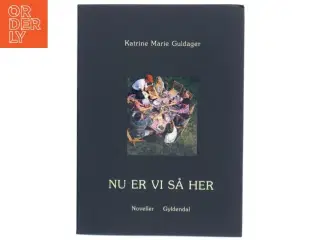 Novellebog &#39;NU ER VI SÅ HER&#39; af Katrine Marie Guldager fra Gyldendal