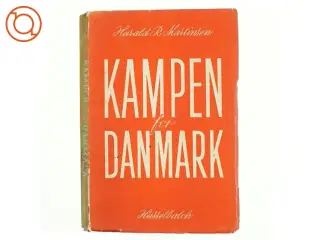 Kampen for Danmark af Harald R. Martinsen (Bog)