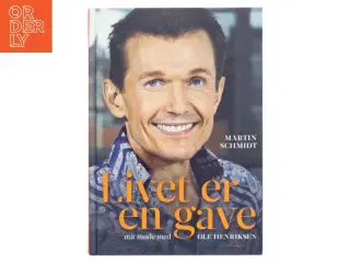 Livet er en gave : mit møde med Ole Henriksen af Martin Schmidt (Bog)