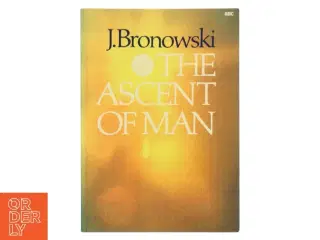 The Ascent of Man af J. Bronowski (Bog)