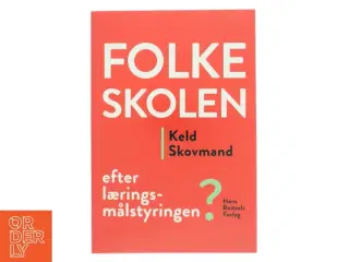 Folkeskolen - efter læringsmålstyringen? af Keld Skovmand (Bog)