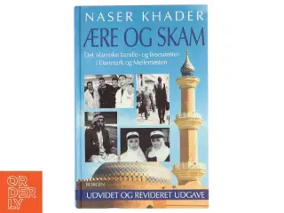 Ære og skam : det islamiske familie- og livsmønster i Danmark og Mellemøsten af Naser Khader (Bog)