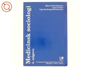 Medicinsk sociologi af Bjørn Evald Holstein, Lars Iversen, Tage Søndergård Kristensen (Bog)