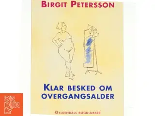 Klar besked om overgangsalder af Birgit Petersson (Bog)