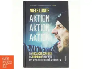 Aktion aktion aktion : da Alexander Zorniger og Brøndby IF indførte overfaldsfodbold på Vestegnen af Niels Lunde (Bog)