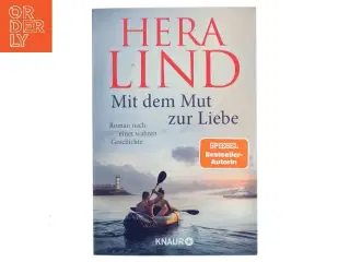 Mit dem Mut zur Liebe : Roman nach einer wahren Geschichte af Hera Lind (1957-) (Bog)