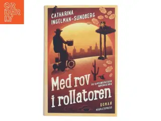 Med rov i rollatoren : roman af Catharina Ingelman-Sundberg (Bog)
