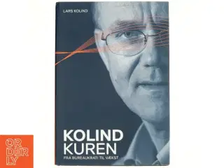 Kolind kuren : fra bureaukrati til vækst af Lars Kolind (Bog)
