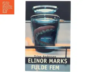 Elinor Marks fulde fem : roman af Trine Andersen (f. 1969) (Bog)