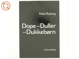 Dope - duller - dukkebørn af Niels Rydung (Bog)