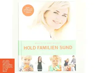 Hold familien sund - men spis brød til af Annebeth Rosenvinge (Bog)