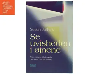 Se uvisheden i øjnene : nye metoder til at møde det ukendte med sindsro af Susan J. Jeffers (Bog)