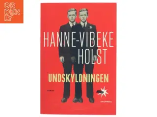 Undskyldningen : roman af Hanne-Vibeke Holst (Bog)