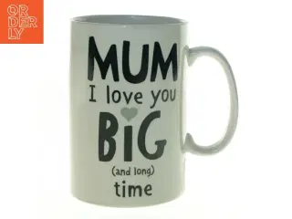 Krus med &#39;MUM I love you BIG time&#39; tryk fra Tiger (str. 18 x 12 cm)