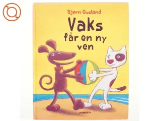 Vaks får en ny ven af Bjørn Ousland (Bog)